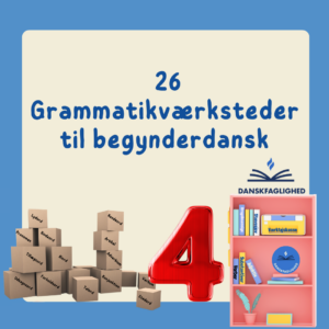 Grammatikpakke 4 med 26 grammatikværksteder til begynderdansk
