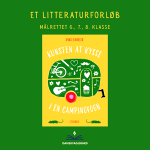Kunsten at kysse i en campingvogn – litteraturforløb 7.- 8. kl.